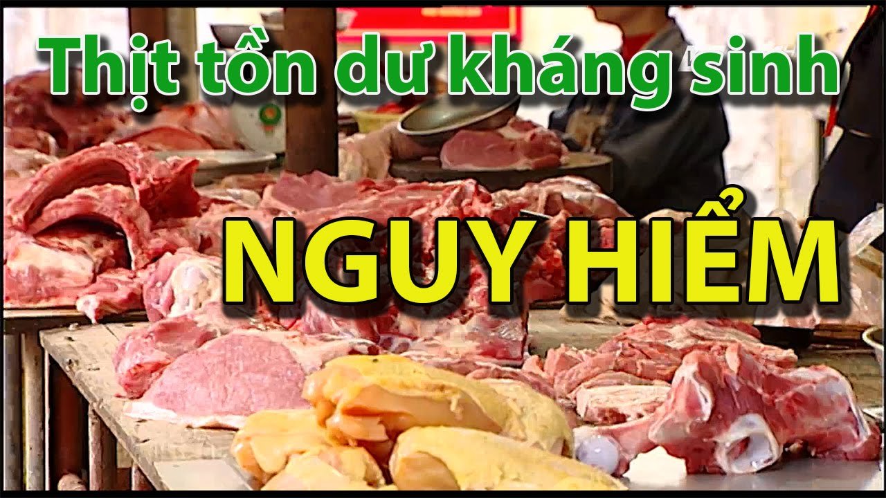 Tồn dư kháng sinh trong thực phẩm, con người lãnh hậu quả